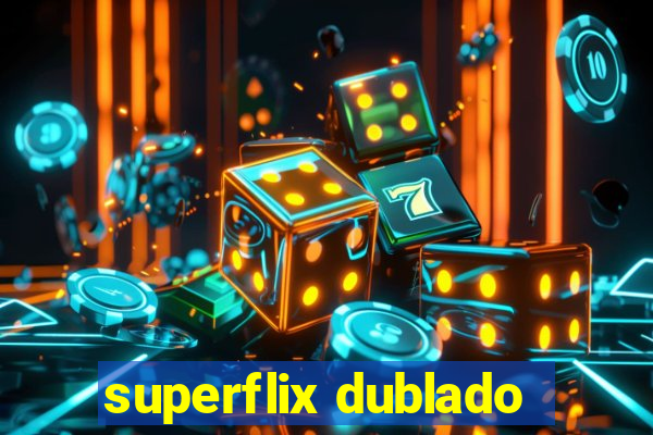 superflix dublado